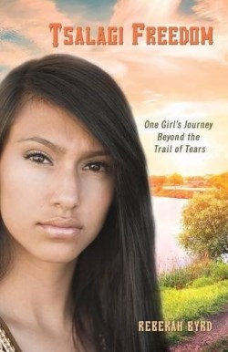 9781940269689 Tsalagi Freedom : One Girls Journey Beyond The Trail Of Tears