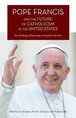9781940671949 Pope Francis And The Future Of Catholicism In The United States