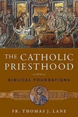 9781941447932 Catholic Priesthood : Biblical Foundations
