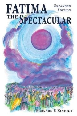 9781942190301 Fatima The Spectacular A New And Very Different Study Of The Events Of 1917 (Exp