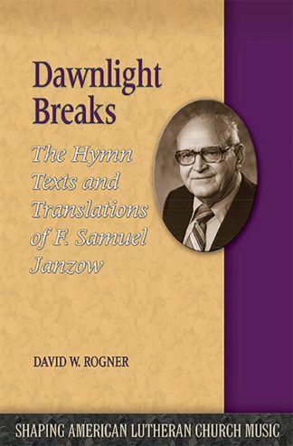 9781942304005 Dawnlight Breaks : The Hymn Texts And Translations Of F. Samuel Janzow