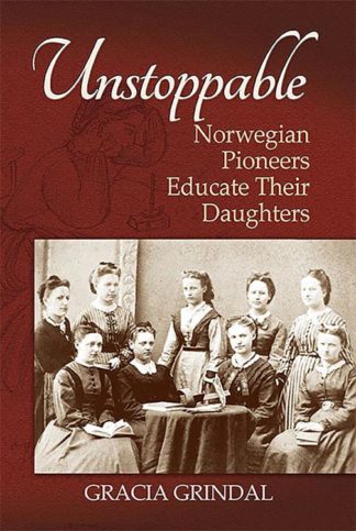 9781942304166 Unstoppable : Norwegian Pioneers Educate Their Daughters