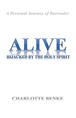9781942587927 Alive : Hijacked By The Holy Spirit