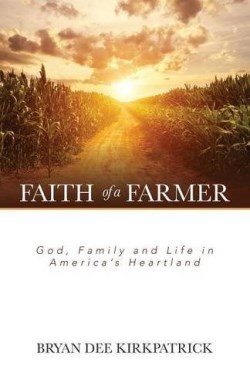 9781943294251 Faith Of A Farmer