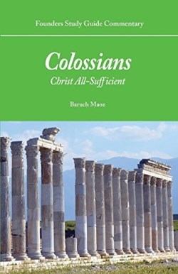 9781943539109 Colossians : Christ All Sufficient