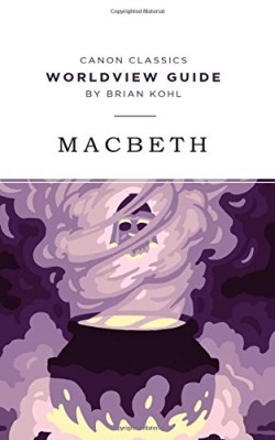 9781944503420 Macbeth Worldview Guide