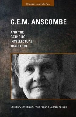 9781944769123 G E M Anscombe And The Catholic Intellectual Tradition