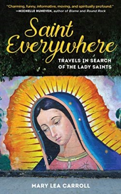 9781945551567 Saint Everywhere : Travels In Search Of The Lady Saints
