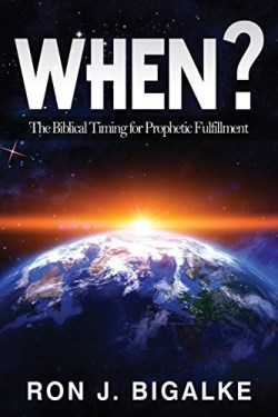 9781945774133 When : The Prophetic Timing Of Biblical Fulfillment