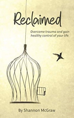 9781947637023 Reclaimed : Overcome Trauma And Gain Healthy Control Of Your Life