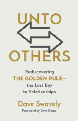 9781949253368 Unto Others : Rediscovering The Golden Rule   The Lost Key To Relationships