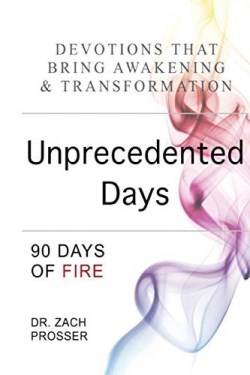 9781949564044 Unprecedented Days : 90 Days Of Fire - Devotions That Bring Awakening And T