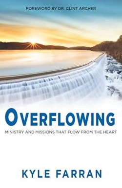 9781952025778 Overflowing : Ministry And Missions That Flow From The Heart