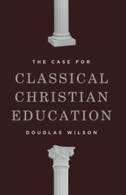 9781954887114 Case For Classical Christian Education