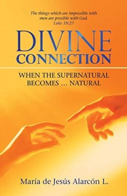9781973680598 Divine Connection : When The Supernatural Becomes Natural