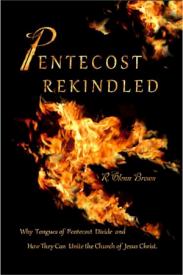 9781981146192 Pentecost Rekindled : Why Tongues Of Pentecost Divide And How They Can Unit