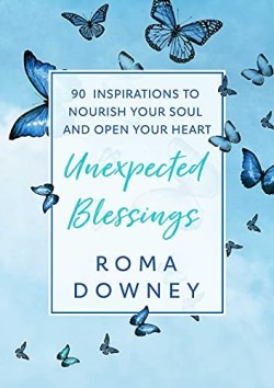 9781982199227 Unexpected Blessings : 90 Inspirations To Nourish Your Soul And Open Your H