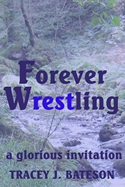 9781999746421 Forever Wrestling : A Glorious Invitation