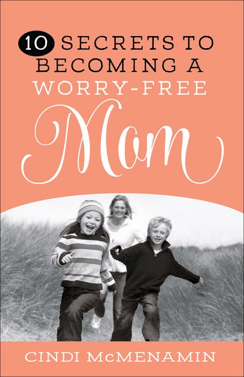 9780736963947 10 Secrets Of Becoming A Worry Free Mom