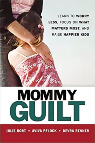 9780814408704 Mommy Guilt : Learn To Worry Less Focus On What Matters Most And Raise Happ