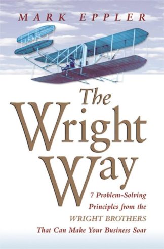 9780814414613 Wright Way : 7 Problem-Solving Principles From The Wright Brothers That Can
