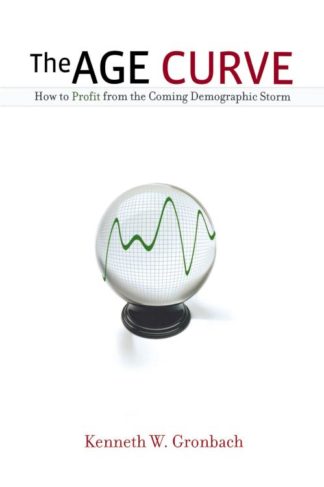 9780814417942 Age Curve : How To Profit From The Coming Demographic Storm