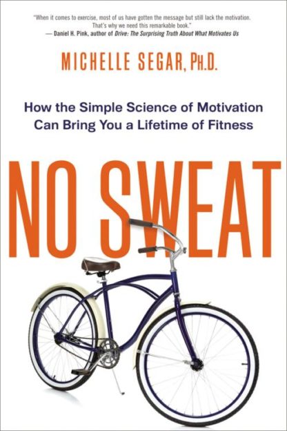 9780814434857 No Sweat : How The Simple Science Of Motivation Can Bring You A Lifetime Of