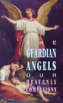 9780895555373 Guardian Angels : Our Heavenly Companions (Reprinted)