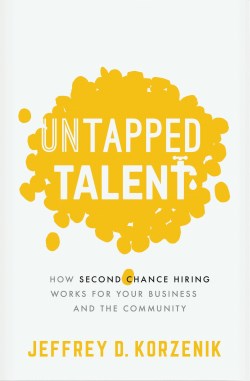 9781400223145 Untapped Talent : How Second Chance Hiring Works For Your Business And The