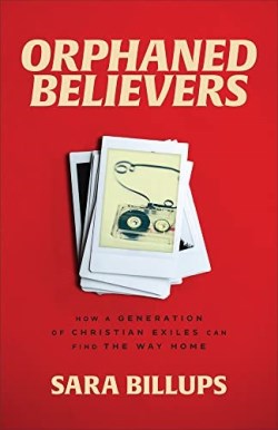 9781540903006 Orphaned Believers : How A Generation Of Christian Exiles Can Find The Way