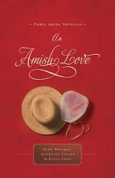 9781595548757 Amish Love : Three Amish Novellas