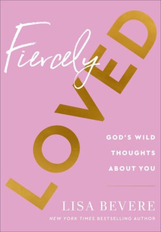 9780800741709 Fiercely Loved : God's Wild Thoughts About You