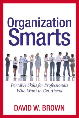 9780814471098 Organization Smarts : Portable Skills For Professionals Who Want To Get Ahe
