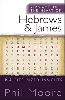 9780857216687 Straight To The Heart Of Hebrews And James