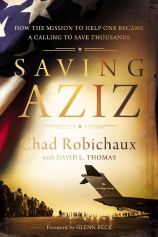 9781400238132 Saving Aziz : How The Mission To Help One Became A Calling To Rescue Thousa