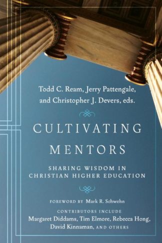 9781514002537 Cultivating Mentors : Sharing Wisdom In Christian Higher Education