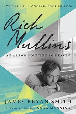 9781514007341 Rich Mullins : An Arrow Pointing To Heaven - Twenty Fifth Anniversary Editi (Ann
