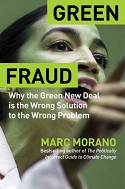 9781684510856 Green Fraud : Why The Green New Deal Is The Wrong Solution To The Wrong Pro