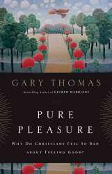 9780310290803 Pure Pleasure : Why Do Christians Feel So Bad About Feeling Good