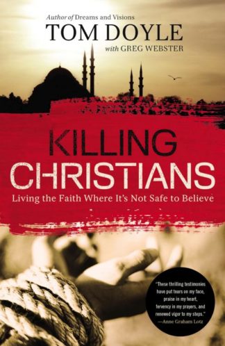 9780718030681 Killing Christians : Living The Faith Where Its Not Safe To Believe