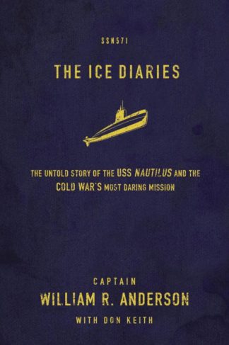 9780718034962 Ice Diaries : The Untold Story Of The USS Nautilus And The Cold Wars Most D