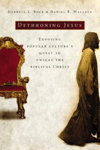 9780785297857 Dethroning Jesus : Exposing Popular Cultures Quest To Unseat The Biblical C