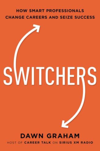 9781400238095 Switchers : How Smart Professionals Change Careers And Seize Success