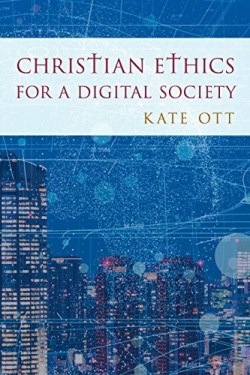 9781442267374 Christian Ethics For A Digital Society