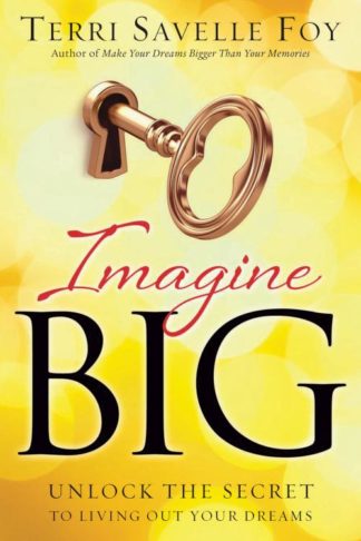 9781942126140 Imagine Big : Unlock The Secret To Living Out Your Dreams