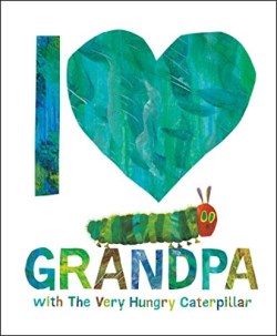 9780593523162 I Love Grandpa With The Very Hungry Caterpillar