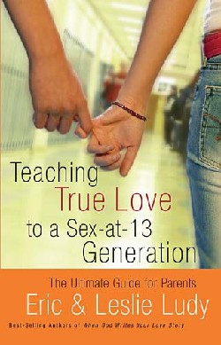 9780849942563 Teaching True Love To A Sex At 13 Generation