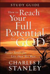 9781400202720 How To Reach Your Full Potential For God Study Guide (Student/Study Guide)