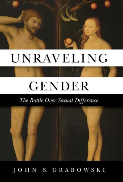 9781505117196 Unraveling Gender : The Battle Over Sexual Difference