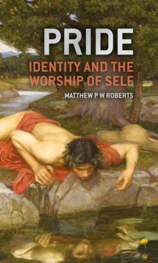9781527109391 Pride : Identity And The Worship Of Self